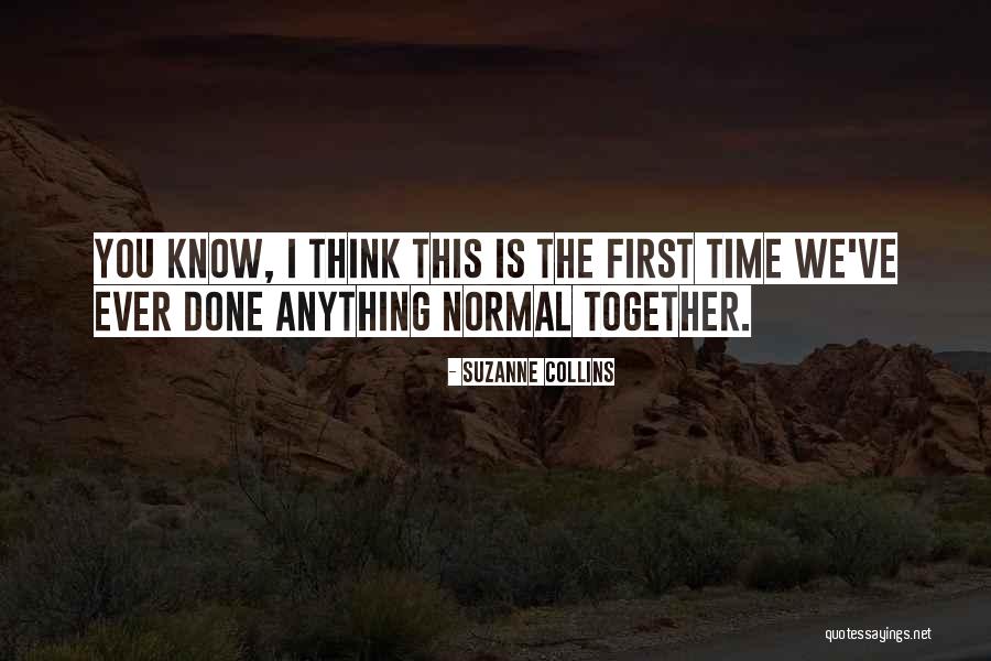 First Time Together Quotes By Suzanne Collins