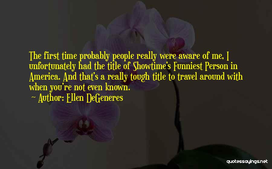 First Time Travel Quotes By Ellen DeGeneres