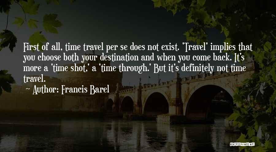 First Time Travel Quotes By Francis Barel