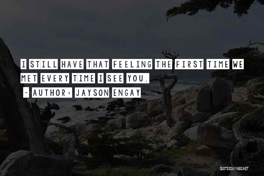 First Time We Met Love Quotes By Jayson Engay