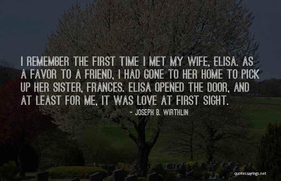 First Time We Met Love Quotes By Joseph B. Wirthlin