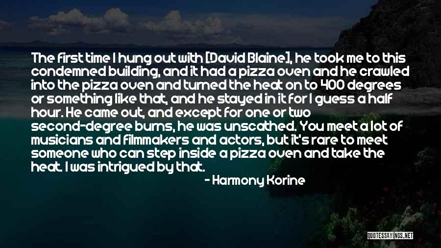 First Time You Meet Someone Quotes By Harmony Korine First Time You Meet Someone Quotes By Harmony Korine