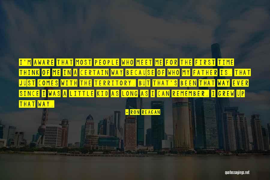 First Time You Meet Someone Quotes By Ron Reagan First Time You Meet Someone Quotes By Ron Reagan