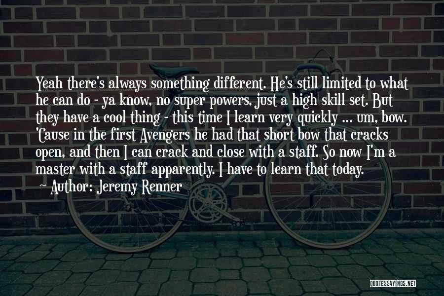 First To Do Something Quotes By Jeremy Renner