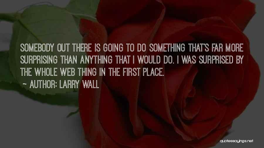 First To Do Something Quotes By Larry Wall