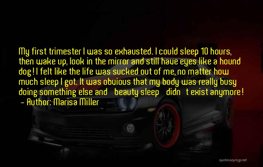 First Trimester Quotes By Marisa Miller