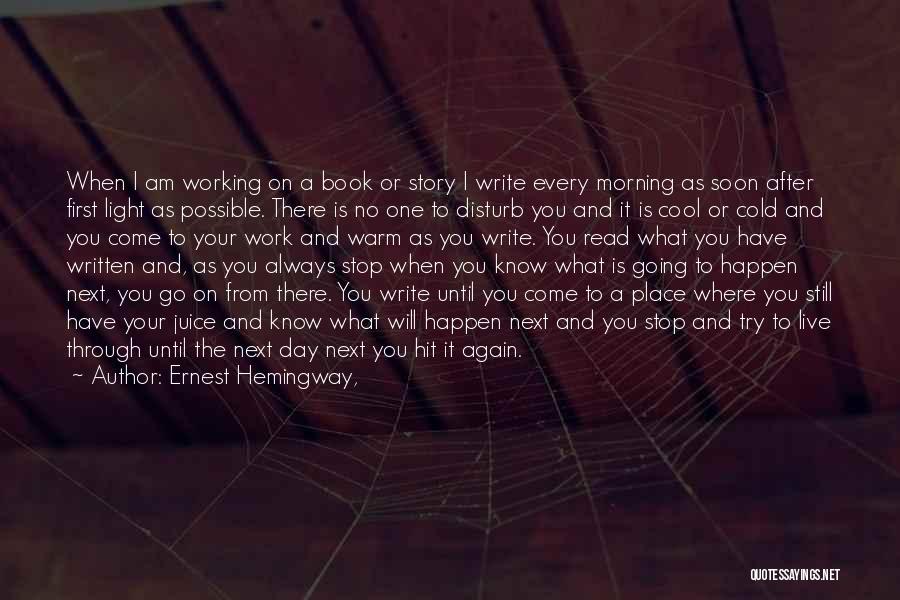 First Working Day Quotes By Ernest Hemingway,