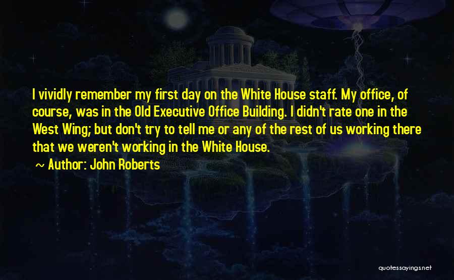 First Working Day Quotes By John Roberts