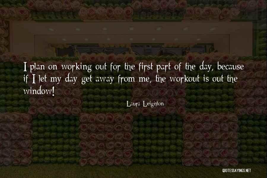 First Working Day Quotes By Laura Leighton