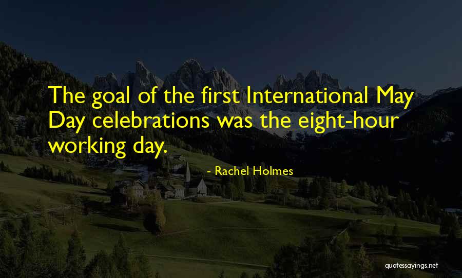 First Working Day Quotes By Rachel Holmes