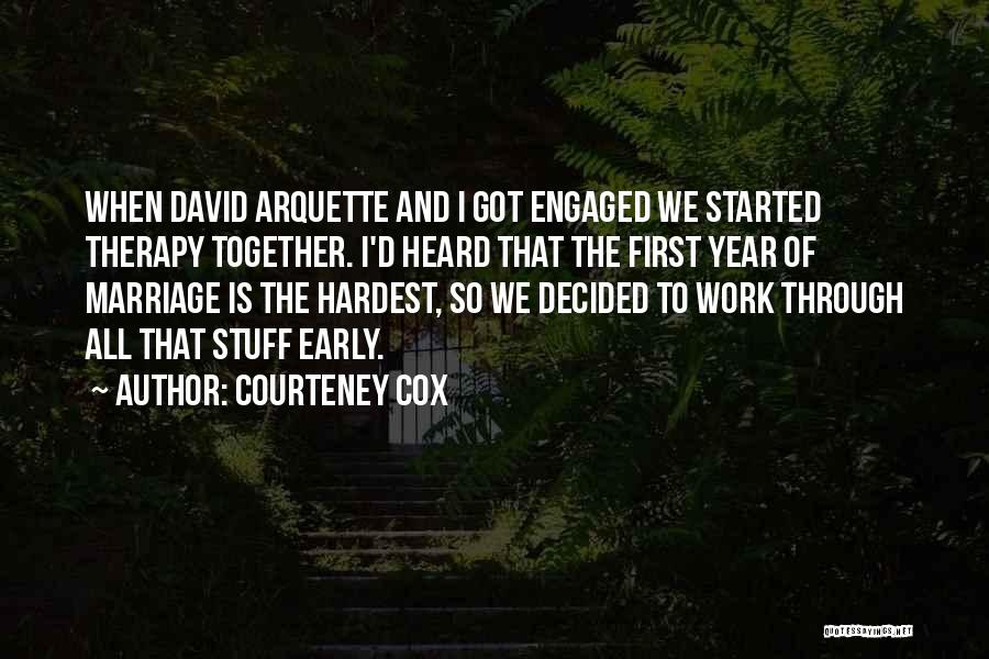First Year Together Quotes By Courteney Cox