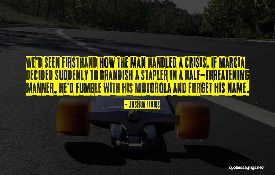 Firsthand Quotes By Joshua Ferris Firsthand Quotes By Joshua Ferris