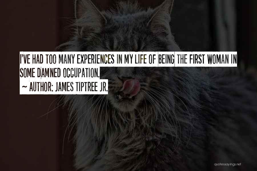 Firsts In Life Quotes By James Tiptree Jr.