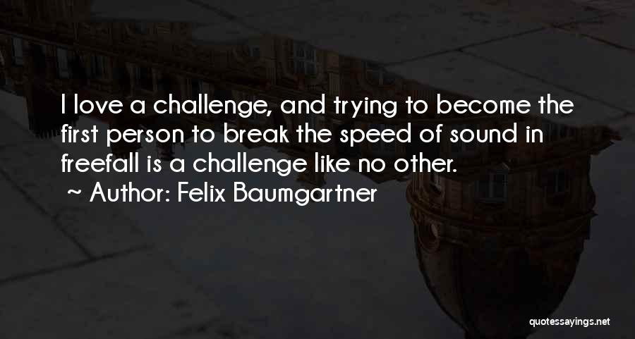Firsts In Love Quotes By Felix Baumgartner