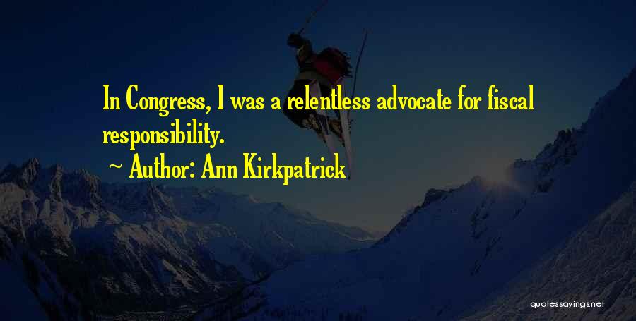 Fiscal Responsibility Quotes By Ann Kirkpatrick