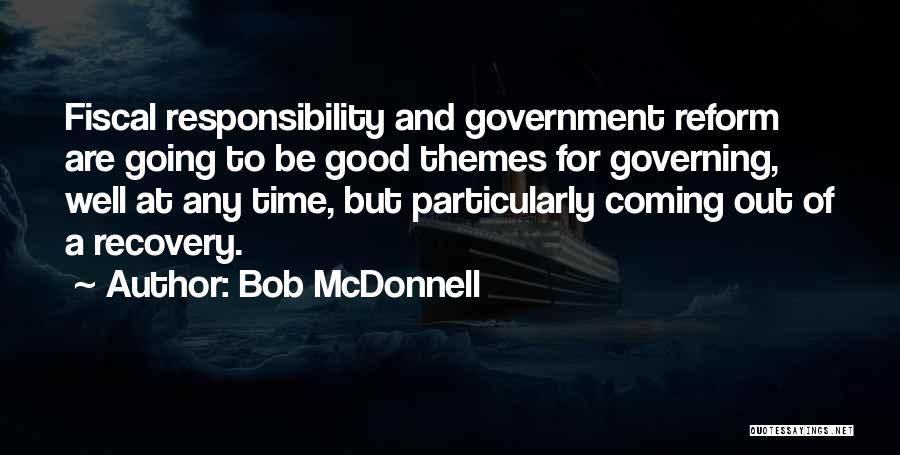 Fiscal Responsibility Quotes By Bob McDonnell