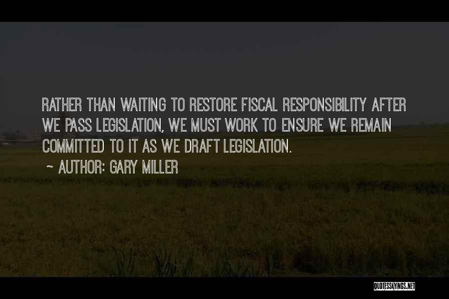 Fiscal Responsibility Quotes By Gary Miller