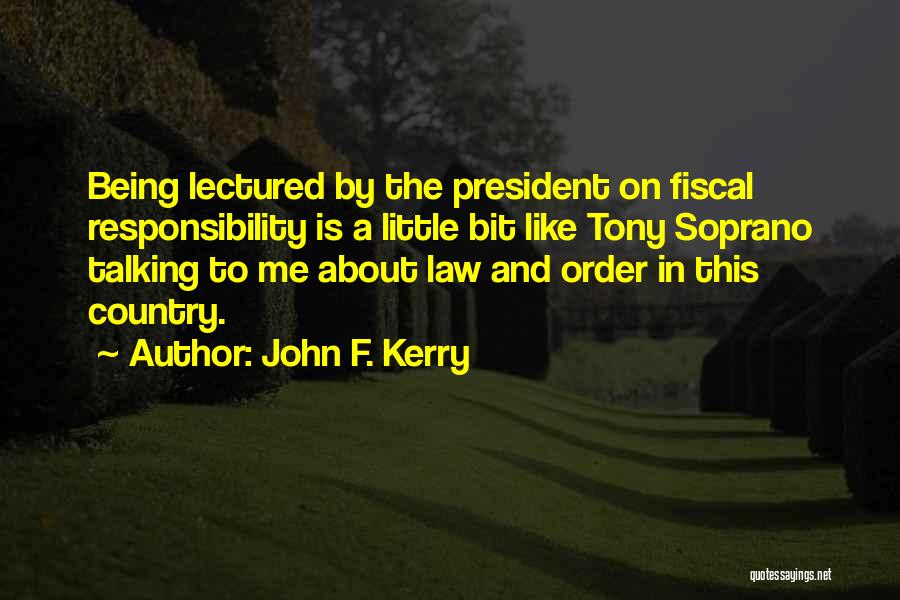 Fiscal Responsibility Quotes By John F. Kerry