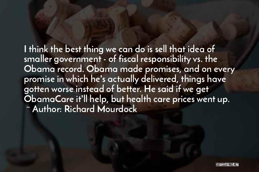 Fiscal Responsibility Quotes By Richard Mourdock