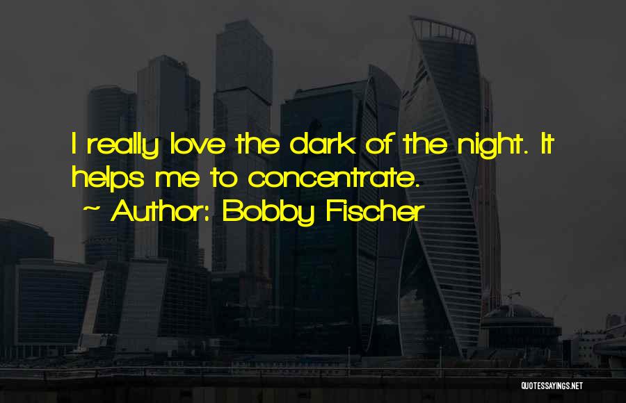 Fischer Bobby Quotes By Bobby Fischer