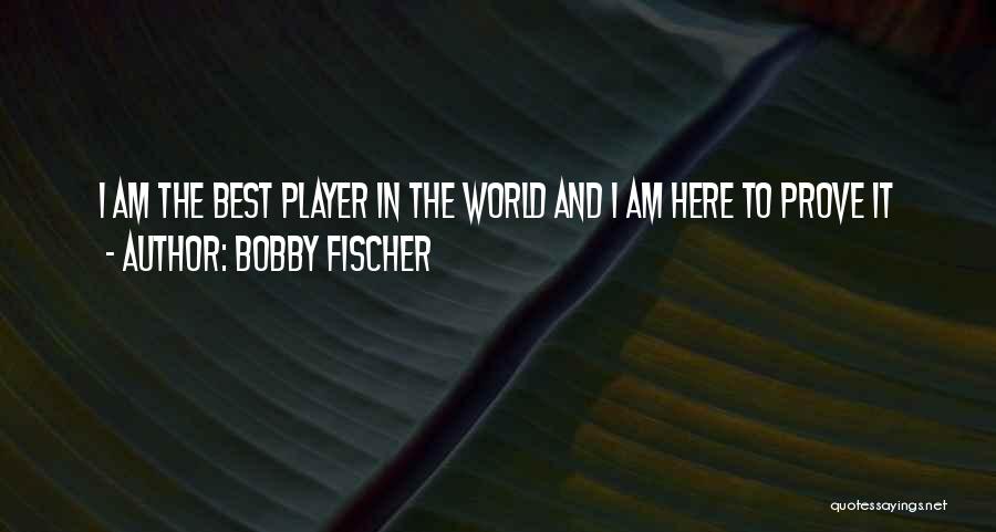 Fischer Bobby Quotes By Bobby Fischer