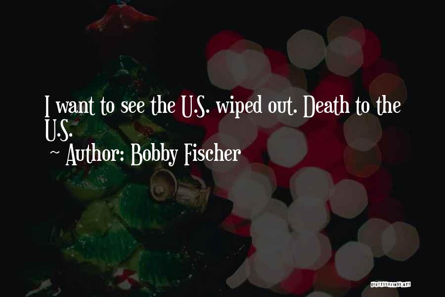 Fischer Bobby Quotes By Bobby Fischer