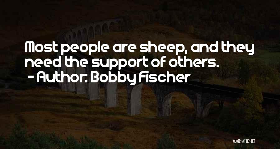 Fischer Bobby Quotes By Bobby Fischer