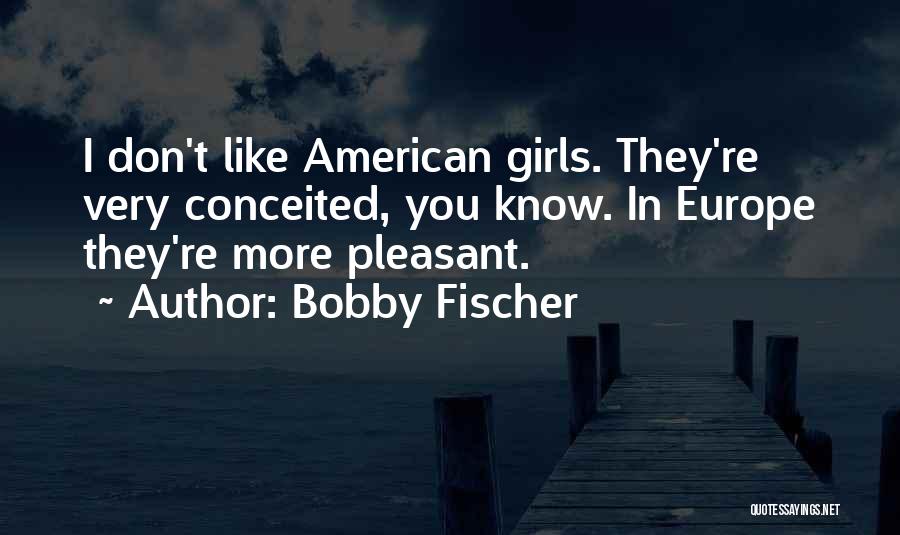 Fischer Bobby Quotes By Bobby Fischer