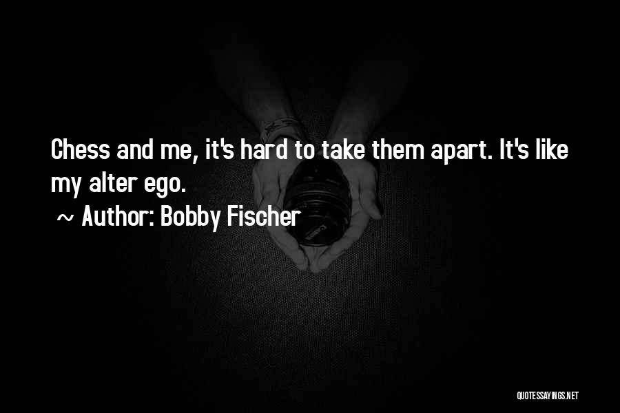 Fischer Bobby Quotes By Bobby Fischer