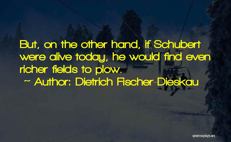 Fischer Dieskau Quotes By Dietrich Fischer-Dieskau