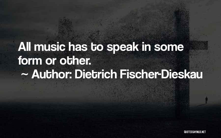 Fischer Dieskau Quotes By Dietrich Fischer-Dieskau