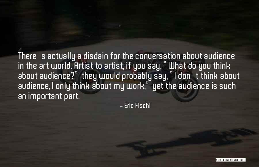 Fischl Best Quotes By Eric Fischl Fischl Best Quotes By Eric Fischl