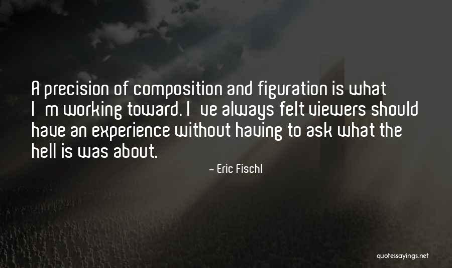 Fischl Best Quotes By Eric Fischl Fischl Best Quotes By Eric Fischl