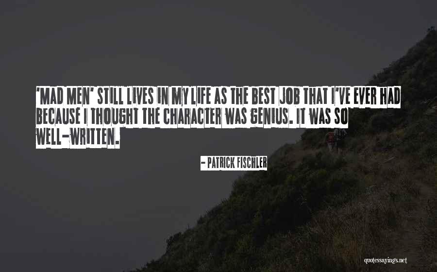 Fischler Mad Quotes By Patrick Fischler Fischler Mad Quotes By Patrick Fischler