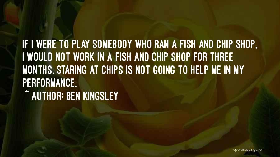 Fish And Chips Quotes By Ben Kingsley