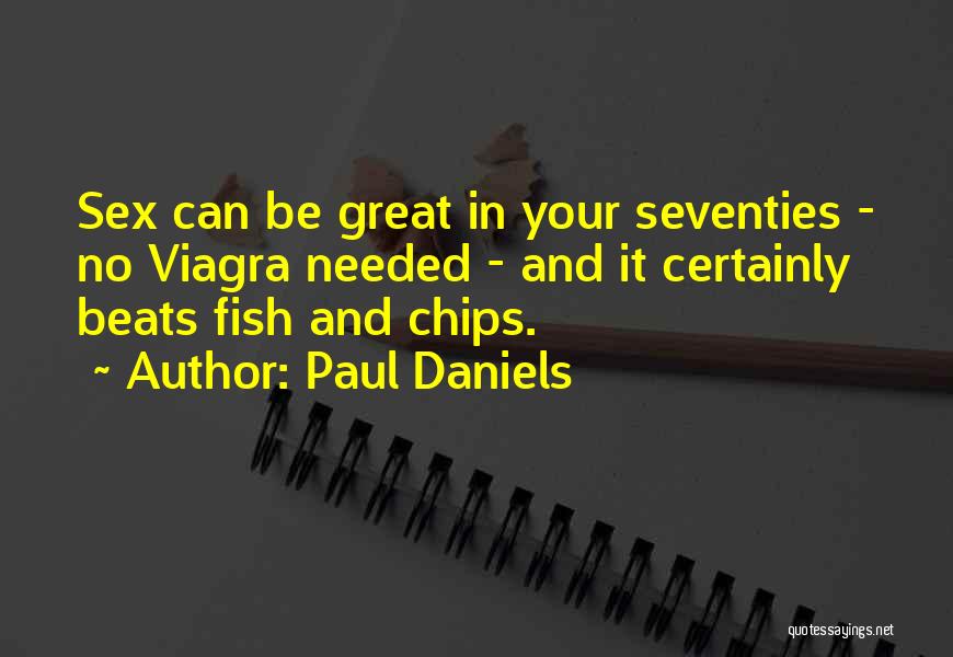 Fish And Chips Quotes By Paul Daniels