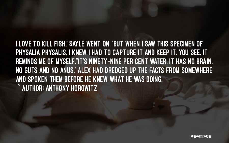 Fish And Love Quotes By Anthony Horowitz