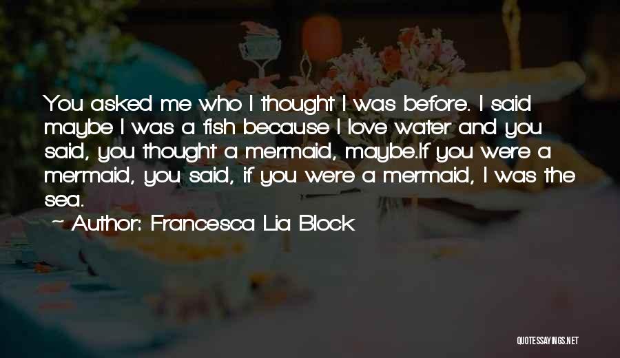 Fish And Love Quotes By Francesca Lia Block
