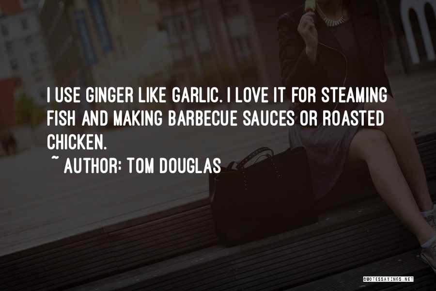 Fish And Love Quotes By Tom Douglas