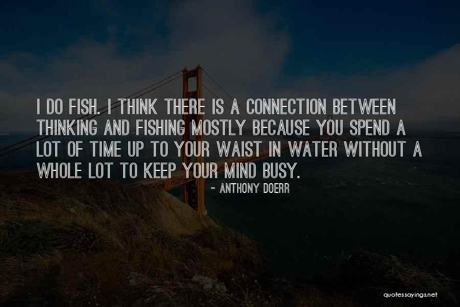 Fish And Time Quotes By Anthony Doerr Fish And Time Quotes By Anthony Doerr