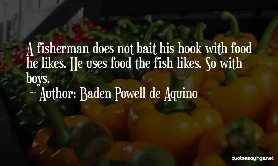 Fish Bait Quotes By Baden Powell De Aquino