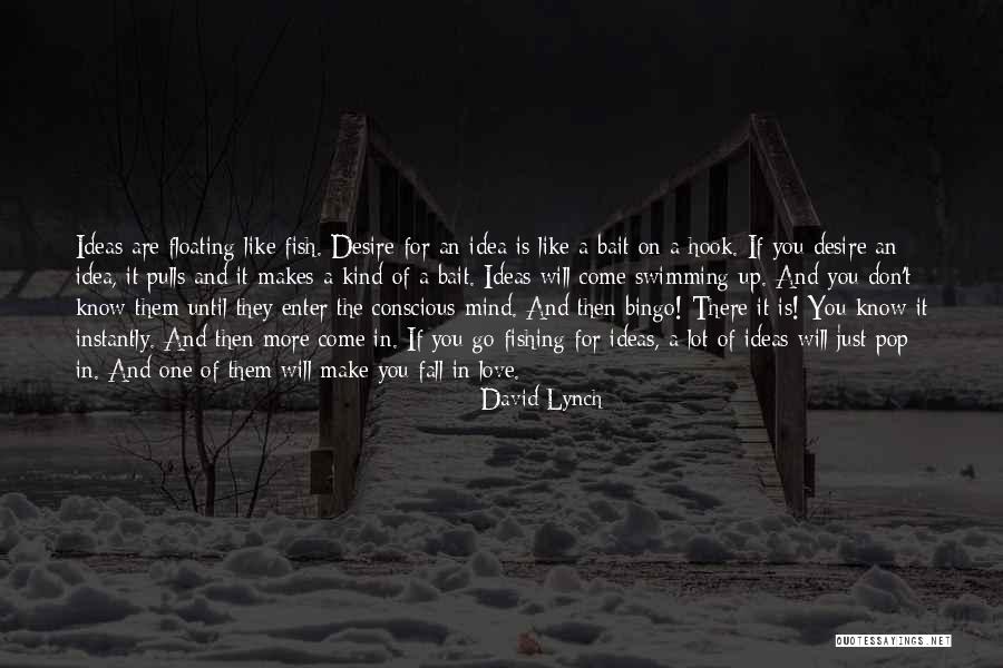 Fish Bait Quotes By David Lynch