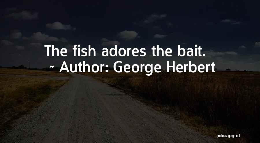 Fish Bait Quotes By George Herbert