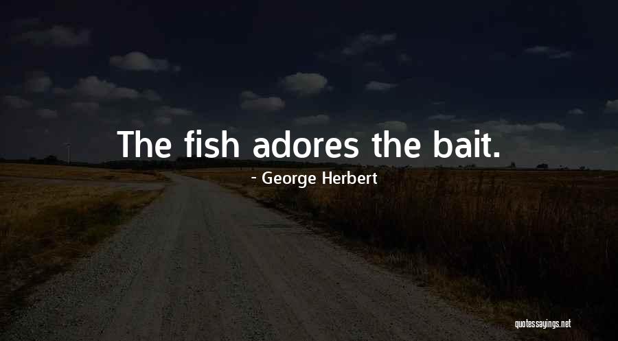 Fish Bait Quotes By George Herbert