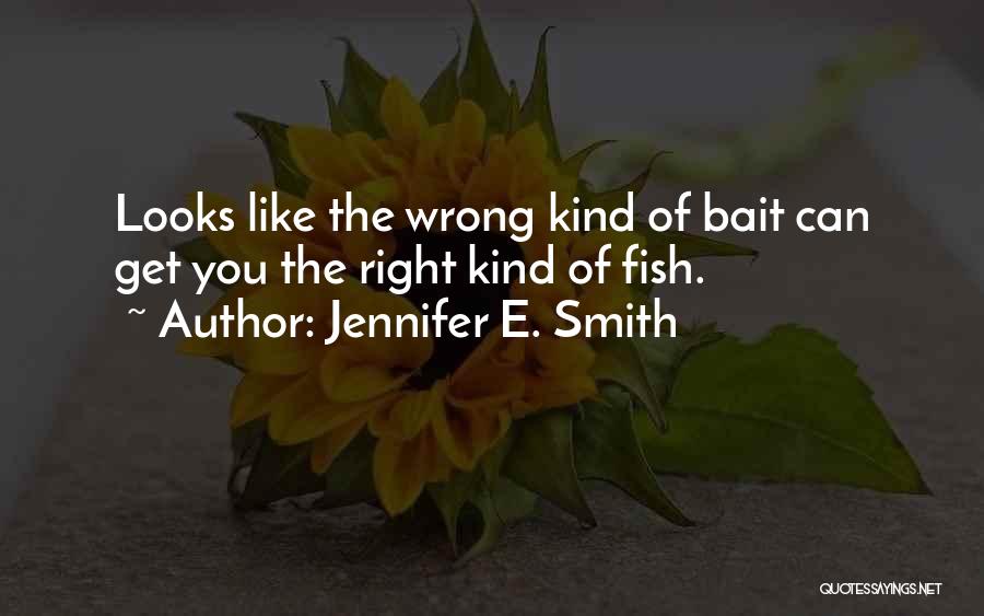 Fish Bait Quotes By Jennifer E. Smith
