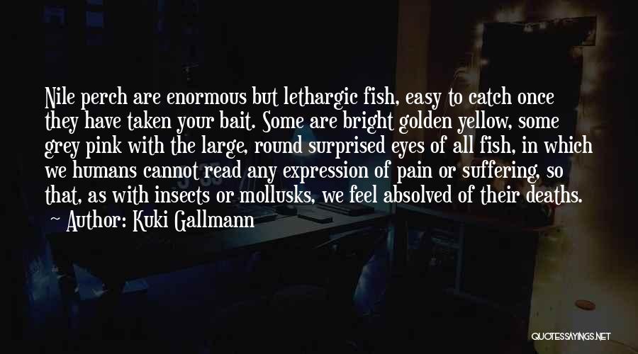 Fish Bait Quotes By Kuki Gallmann