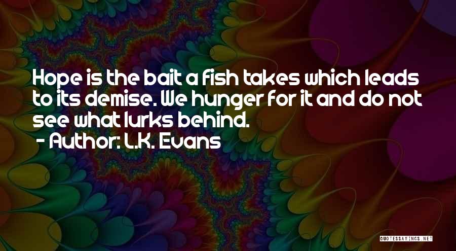 Fish Bait Quotes By L.K. Evans