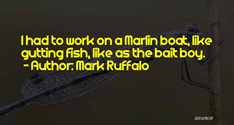 Fish Bait Quotes By Mark Ruffalo