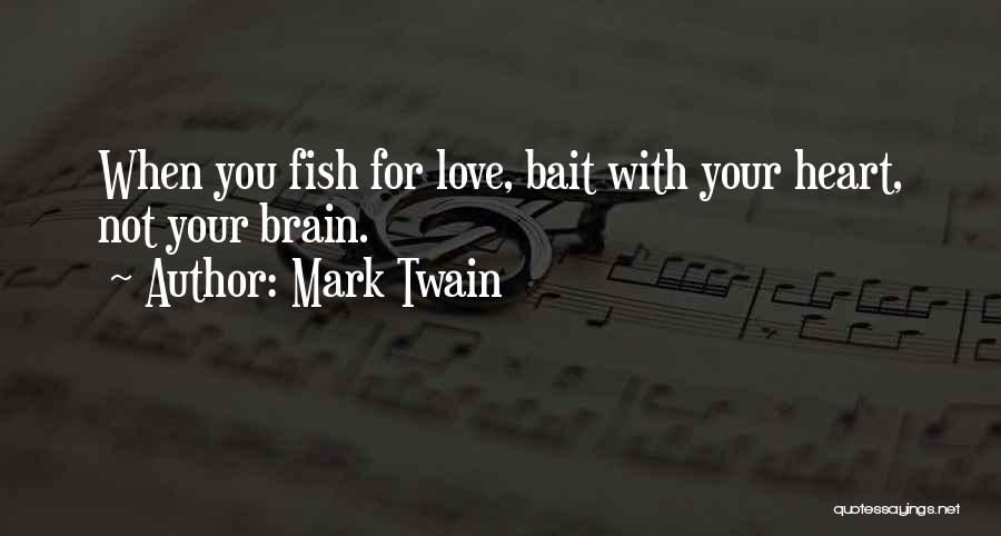 Fish Bait Quotes By Mark Twain