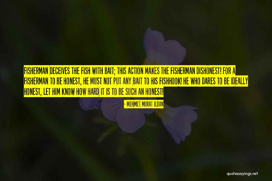 Fish Bait Quotes By Mehmet Murat Ildan